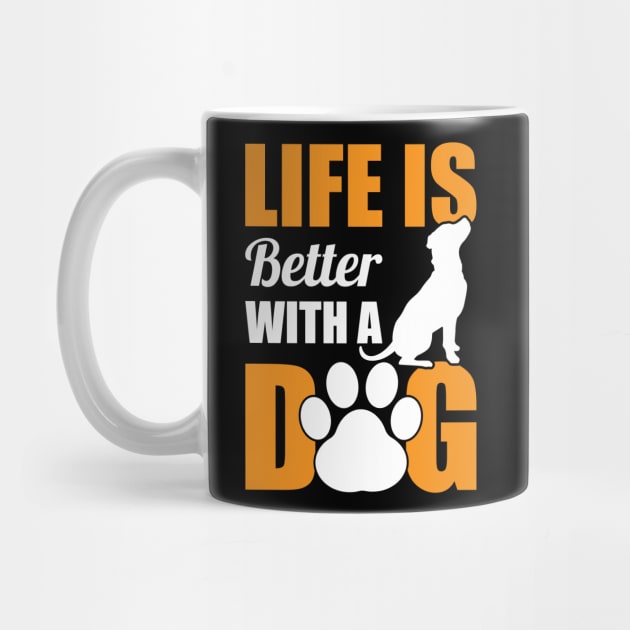 Life Is Better With A Dog by Dojaja